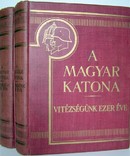 A Magyar Katona vitézségének ezer éve I-II.