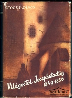 Könyv: Világostól Josephstadtig 1849-1856