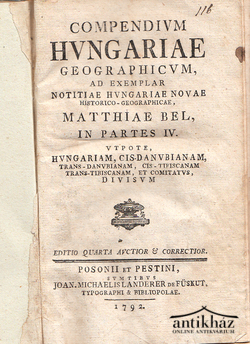 Könyv: Compendium Hungariae Geographicum, ad exemplar Notitiae Hungariae Novae Historico-Geographicae