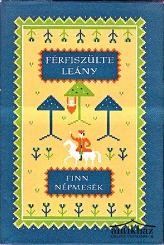Könyv: Férfiszülte leány. Finn népmesék