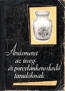 Online antikvárium: Áruismeret az üveg-és porcelánkereskedő tanulóknak