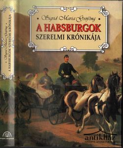 Könyv: A Habsburgok szerelmi krónikája