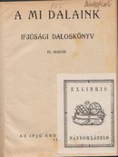 Online antikvárium: A mi dalaink. Ifjúsági daloskönyv (Ritka)