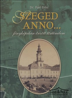 Könyv: Szeged anno...
