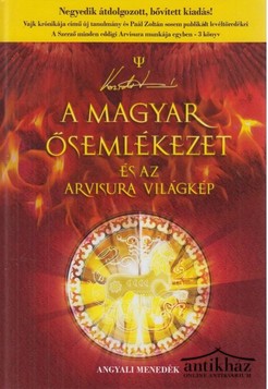 Könyv: A magyar ősemlékezet és az arvisura világkép (Egyesített tanulmánykötet 2005-2016)