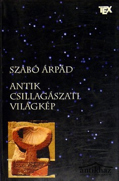 Könyv: Antik csillagászati világkép (Árnyék-naptár-földrajz-geometria)