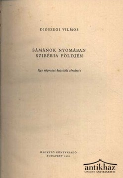 Könyv: Sámánok nyomában Szibéria földjén (Egy néprajzi kutatóút története)
