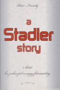 Online antikvárium: A Stadler story I. (Kis juhásztól a nagy felvásárlóig) (Dedikált!)