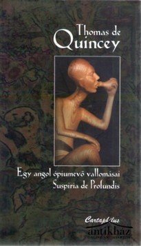 Könyv: Egy angol ópiumevő vallomásai - Suspiria de Profundis 