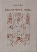 Online antikvárium: Egyszer Mátyás király...Dedikált!